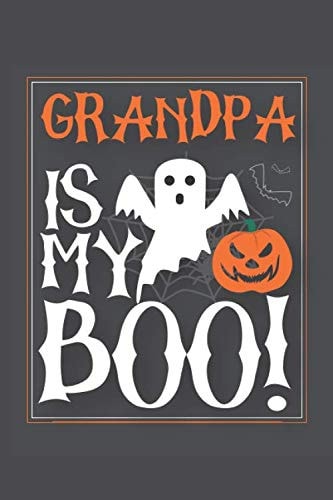 Grandpa is my Boo!: Amazing Gifts notebooks and journals for Halloween Day October. Cute Story Keeper for kids and adults