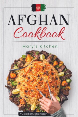 Afghan Cookbook Mary's Kitchen: Cook for Afghanistan