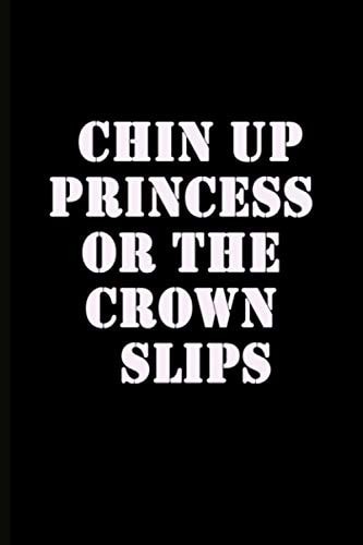 Chin up Princess or the crown slips: National Son and Daughter Day, 120 Pages College Ruled Lined Journal, Diary to Write in, 6" x 9" Composition Book