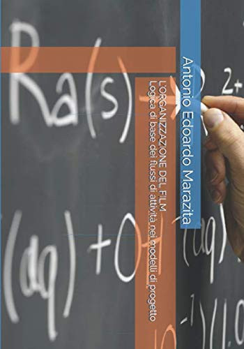 L’ORGANIZZAZIONE DEL FILM Logica di base dei flussi di attività nei modelli di progetto (quaderni di cinema) (Italian Edition)