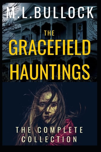 The Gracefield Hauntings The Complete Collection