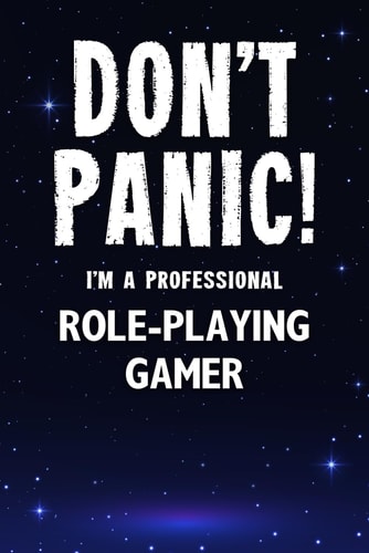Don't Panic! I'm A Professional Role-Playing Gamer: Customized Lined Notebook Journal Gift For Somebody Who Enjoys