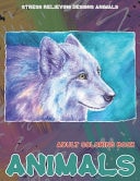 Animals - Adult Coloring Book - Stress Relieving Designs Animals