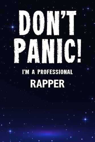 Don't Panic! I'm A Professional Rapper: Customized Lined Notebook Journal Gift For Somebody Who Enjoys Rapping
