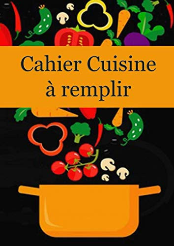 Cahier cuisine à remplir: Livre Recettes Légumes (French Edition)