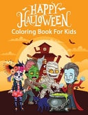 Happy Halloween Coloring Book For Kids Funny and Spooky Halloween Themed Colouring Pages Gift for Kids Ages 4-8