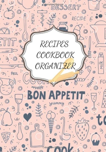 Recipes: Recipes Book Organizer | Blank recipes books to Write In | Collect the Recipes You Love in Your Own Custom Cookbook with Blank Recipe Journal and Organizer (Pink Color )