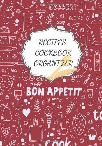 Recipes: Recipes Book Organizer | Blank recipes books to Write In | Collect the Recipes You Love in Your Own Custom Cookbook with Blank Recipe Journal and Organizer (Maroon Color )