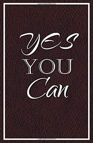 Yes You Can: (5.06" x 7.81") Inspirational and Motivational Quotes Journal - Notebook to Write In for Women & Girls - Lined 120 Pages Book