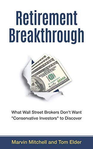 Retirement Breakthrough: What Wall Street Brokers Don’t Want Conservative Investors to Discover