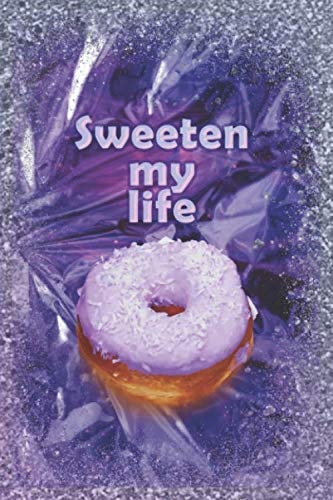 Sweeten My Life: Notebook journal