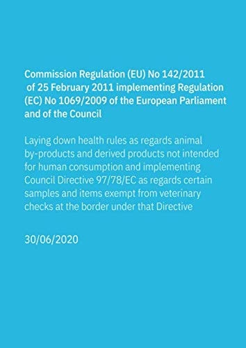 Commission Regulation (EU) No 142/2011 of 25 February 2011 implementing Regulation (EC) No 1069/2009 of the European Parliament and of the Council: ... animal by-products and derived products etc