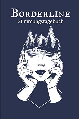 Borderline Stimmungstagebuch: Stimmungstagebuch für Borderliner | Borderline Tagebuch zum ausfüllen und ankreuzen | Borderline Selbsthilfebuch | 6x9 Zoll (entsprich A5) (German Edition)