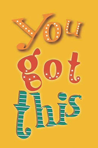 You Got This Funky Inspirational Quote Notebook for Kids Boys Girls and Adults | 110 Pages College Ruled Paper | Ideal for Writing and Journaling | Smooth Quality Paper |Journal - Notebook - Diary - Composition Book