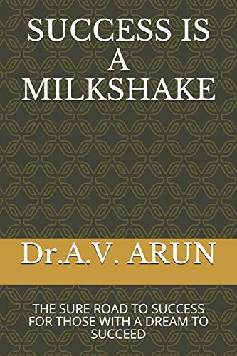 Success Is a Milkshake The Sure Road to Success for Those with a Dream to Succeed