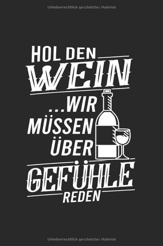 Hol Den Wein Wir Müssen Über Gefühle Reden: Notizbuch, Journal, Tagebuch, 120 Seiten, ca. DIN A5, liniert (German Edition)
