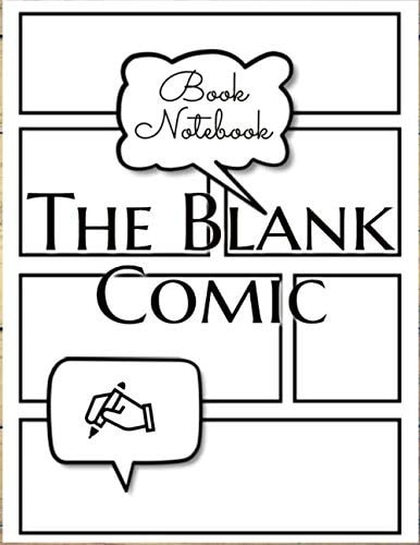 The Blank Comic Book Notebook: Original Design - Create Your Own Comic Book Strip, Variety of Templates For Comic Book Drawing -[Classic Large Print 8.5"x 11" 120 Pages ]