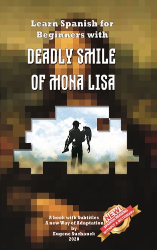 Learn Spanish for Beginners with Deadly Smile of Mona Lisa Easy, Simple Short Story for Young Adults - Parallel Text - Bilingual Spanish English Book - A Dual Language Book