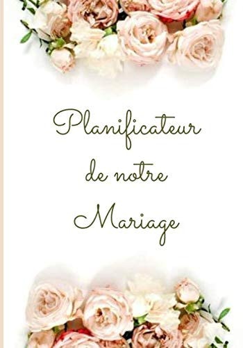 Planificateur de Mariage Carnet de Mariage | Carnet à Compléter Pour Planifier de a à Z VOTRE JOUR | Wedding Planner,110 Pages 17,78*25,4cm (Français) Broché