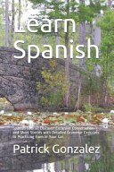 Learn Spanish How to Improve Your Skills with The Ultimate Spanish Course! Discover Exclusive Conversation and Short Stories with Detailed Grammar Exercises to Practicing Even In Your Car