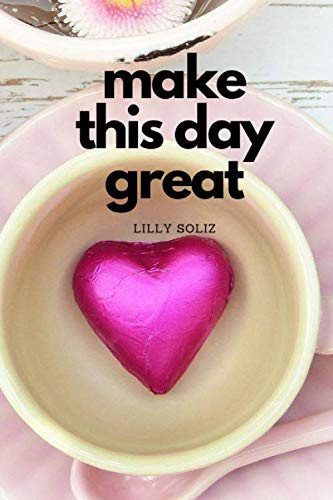 Make this day great: Motivational Notebook, Journal, Diary (110 Pages, Blank, 6 x 9)