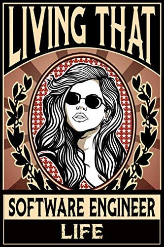 Living That Software Engineer Life: Software Engineer Notebook: Funny Software Engineer Gifts For Women