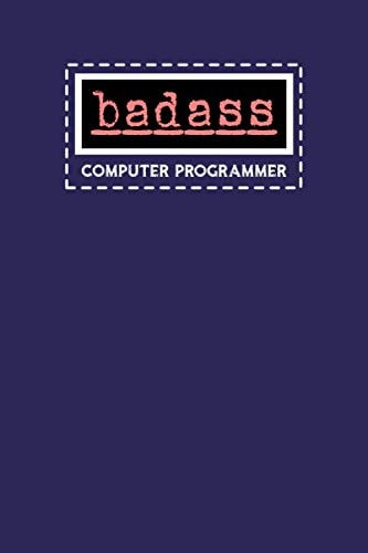 Badass Computer Programmer: Notebook: Funny Computer Programmer Gifts For Women