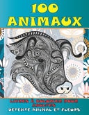 Livres à colorier pour adultes - Détente Animal et Fleurs - 100 animaux