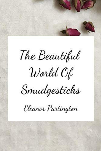 The Beautiful World Of Smudgesticks