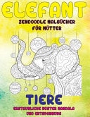Zendoodle Malbücher Für Mütter - Erstaunliche Muster Mandala und Entspannung - Tiere - Elefant
