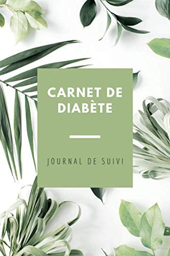Carnet de Diabète: Journal de suivi complet journalier de Glycémie à remplir | Carnet de Suivi Diabète | 1 an de suivi | auto-surveillance et ... Pages - 54 semaines de suivi (French Edition)
