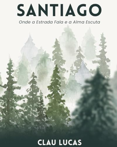 Santiago Onde a Estrada Fala e a Alma Escuta