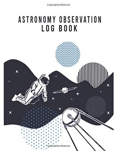 Astronomy Observation Log Book: astronomy journal notebook | exploring creation astronomy young journal