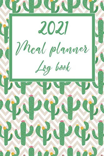 Meal Planner Log Book: 52 Weeks Of Menu Planning With Grocery Shopping List, Food Planner & Prep Book Records Journal, Diary, Notebook, Weekly Meal Prep | 6x9 Inches 106 Pages | Cactus Pattern
