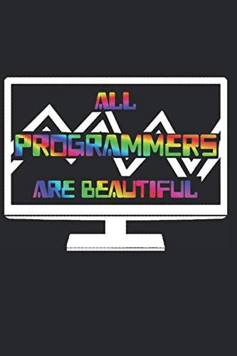 ALL PROGRAMMERS ARE BEAUTIFUL: notebook for programmers, 6x9, 60pages, graph paper