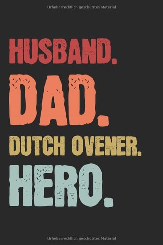 Husband Dad Dutch Ovener Hero: Dutch Oven & Dopfen Notizbuch 6'x9' BBQ Grill Geschenk für Grillen & Schmorer (German Edition)
