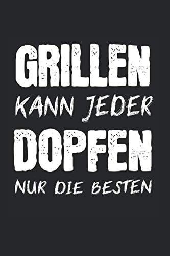 Grillen Kann Jeder Dopfen Nur Die Besten: Dutch Oven & Dopfen Notizbuch 6'x9' Feuertopf Geschenk für Grillmeister & BBQ Grill (German Edition)