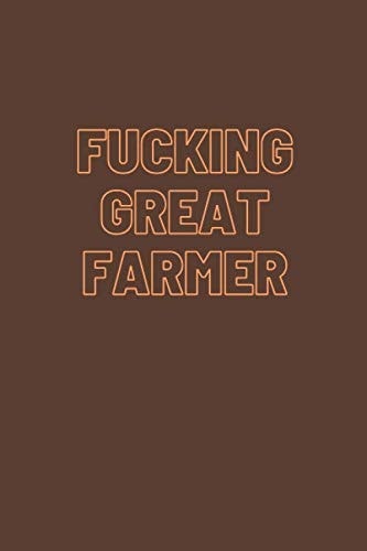 Fucking great Farmer: farmer journal ,gifts for your dadi farmer or you grandfather (Farming Gift) (ba)