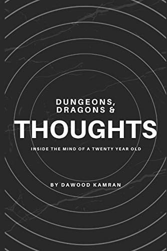 Dungeons, Dragons and Thoughts Inside the Mind of a Twenty Year Old