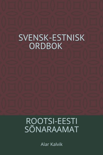 SVENSK-ESTNISK ORDBOK: ROOTSI-EESTI SÕNARAAMAT (Swedish Edition)