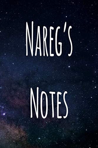 Nareg's Notes: Personalised Name Notebook - 6x9 119 page custom notebook- unique specialist personalised gift!