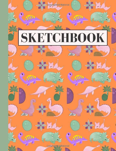 Sketchbook: Notebook for Drawing Doodling or Sketching (Dinosaur Lovers Back to School Gifts for Kids & Teens)