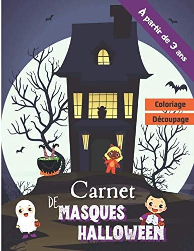 Carnet de masques Halloween: Carnet de masque Halloween | A partir de 3 ans | Déguisement | 25 masques à colorier et découper | Grand format 21,59 x 27,94 cm | 50 pages | (French Edition)