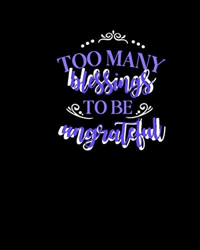 2020-2021 Weekly Agenda Too Many Blessings To Be Ungrateful: 16-Month Weekly Planner September 2020 - December 2021
