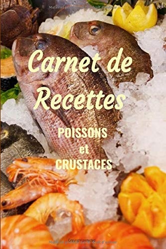 Carnet de recettes poissons et crustacés | Notebook Mes 100 délicieuses recettes de la mer: Carnet de recettes poissons et crustacés à remplir et ... | 105 pages /100 recettes (French Edition)