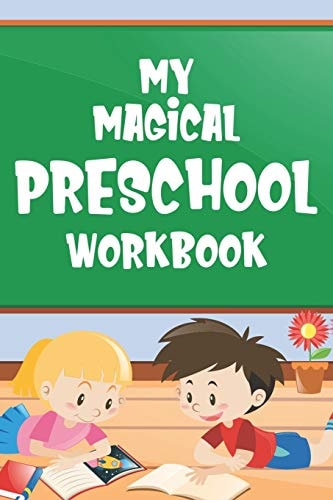 My Magical Preschool Workbook Kids Back To School Practice Sheets For Handwriting, A Notebook Of Traceable Letters, Numbers, And Words