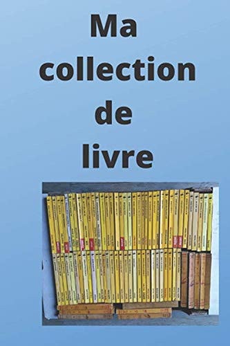 Ma collection de livre: suivre la gestion de ma bibliothèque avec gestion de prêt (French Edition)