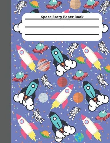 Space Story Paper Journal: Wired Ruled Lines With Picture Space | 100 Pages 8.5x11in