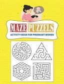 Maze and Puzzle Activity Book for Pregnant Women Games, Mazes, Puzzles & More Activities for Pregnant Women and Solve Interior Big Activity Book Journalnotebooksize=8.5x11 Pages=100