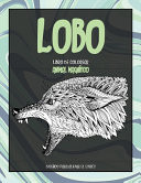 Libro de colorear - Diseños para aliviar el estrés - Animal magnífico - Lobo